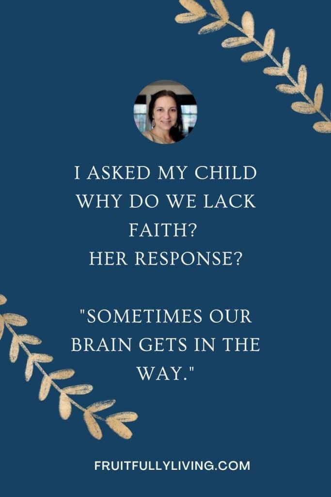 THe words, "I asked my child why do we lack faith? Her response, 'Sometimes our Brain gets in the way.'" over a blue background.