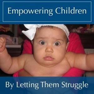 Read more about the article Empowering Children by Letting Them Struggle
