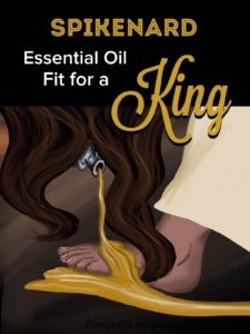 Lea más sobre el artículo ¡María de Betania y un aceite esencial digno de un rey!
