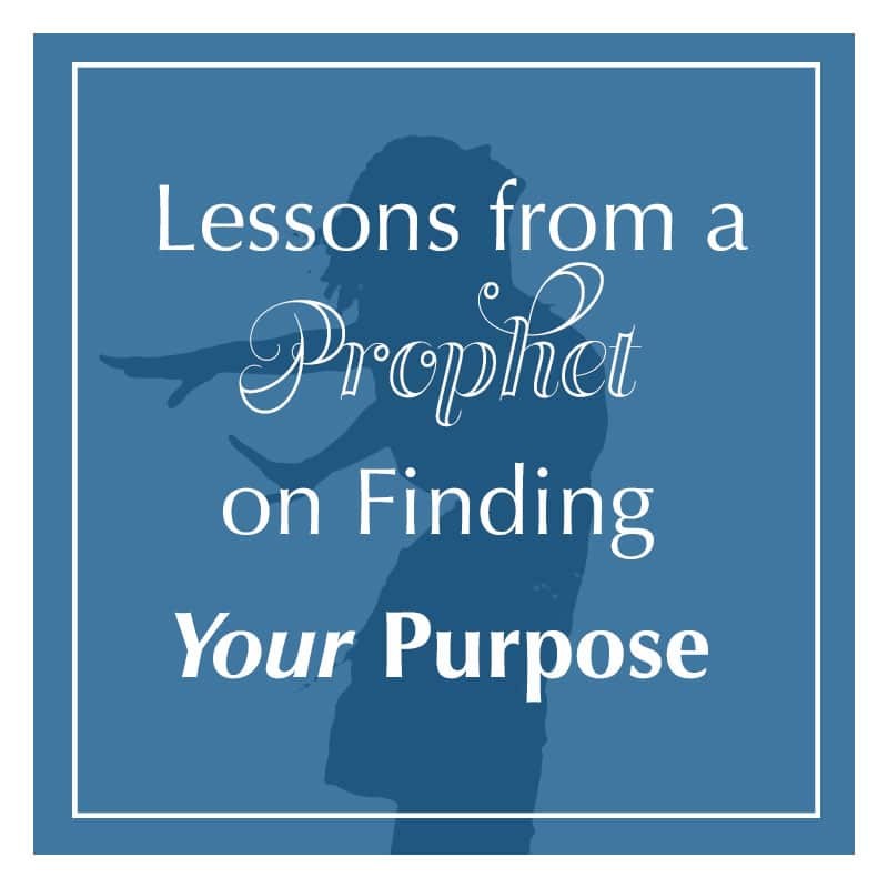 You are currently viewing Lessons from a Prophet on Finding Your Purpose