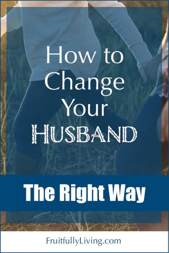 How to Change your husband