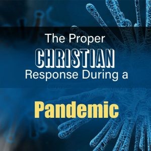 Read more about the article The Proper Christian Response During a Pandemic
