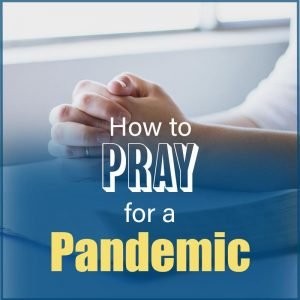 Read more about the article How to Pray for a Pandemic