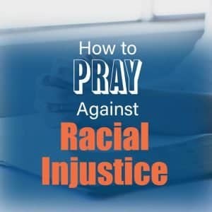 Read more about the article How to Pray Against Racial Injustice