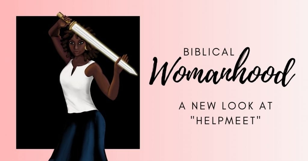 Defining biblical womanhood by discovering what is helpmeet, help meet image with woman with sword