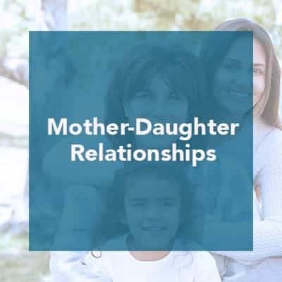 Image with three generations of moms and daughters with the words, "mother daughter relationships"